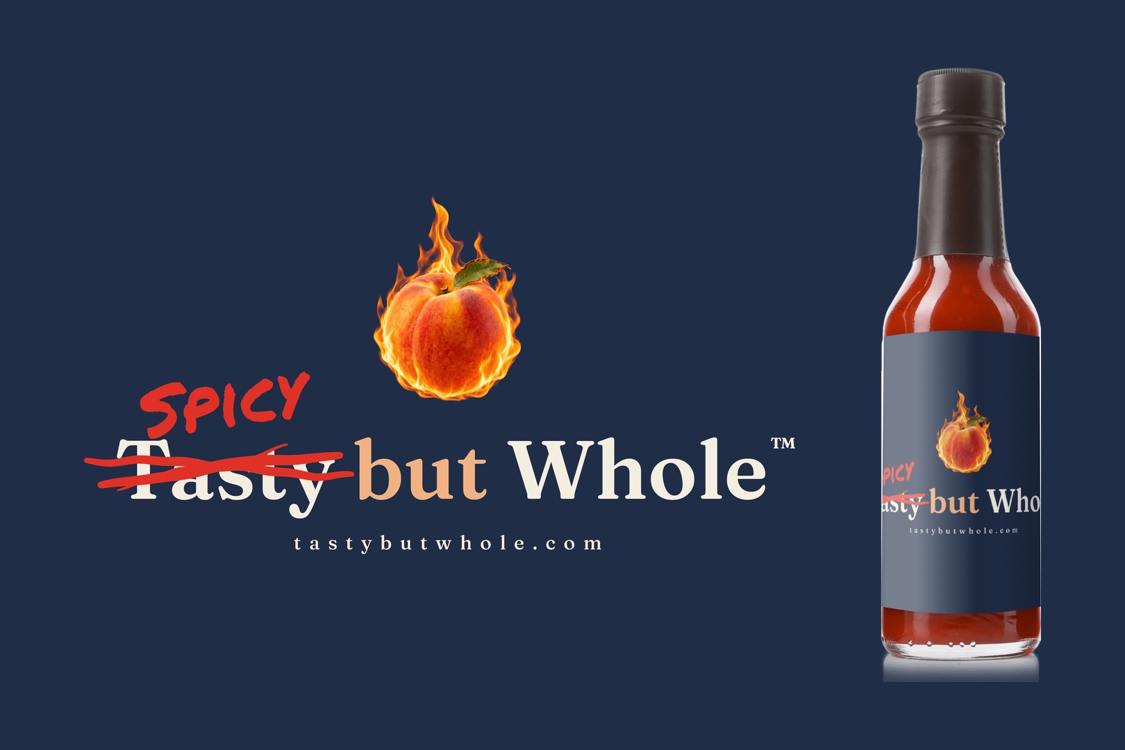 The Spicy but Whole wordmark, with Tasty crossed out in red and Spicy written above it beneath a flaming peach, next to a five ounce glass bottle of hot sauce with a navy label.